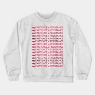 My Existence Is Resistance v1 Red Crewneck Sweatshirt